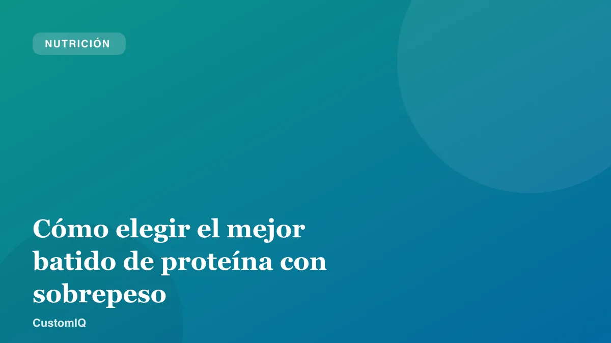Cómo elegir el mejor batido de proteína si tienes sobrepeso